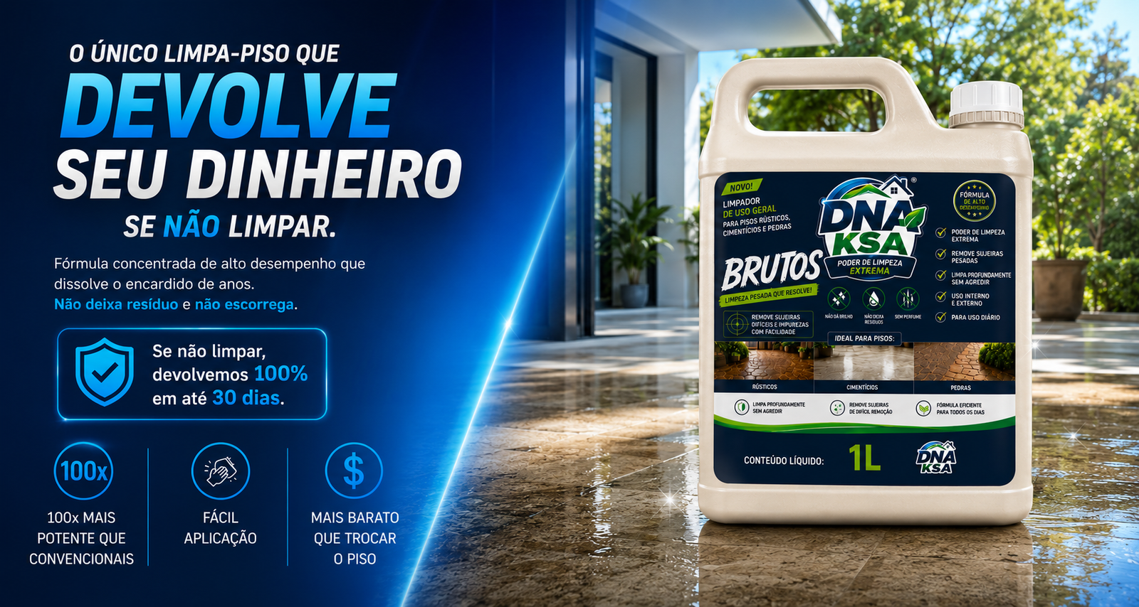 DNA KSA Brutos — o único limpa-piso que devolve seu dinheiro se não limpar. 100x mais potente, fácil aplicação, mais barato que trocar o piso.